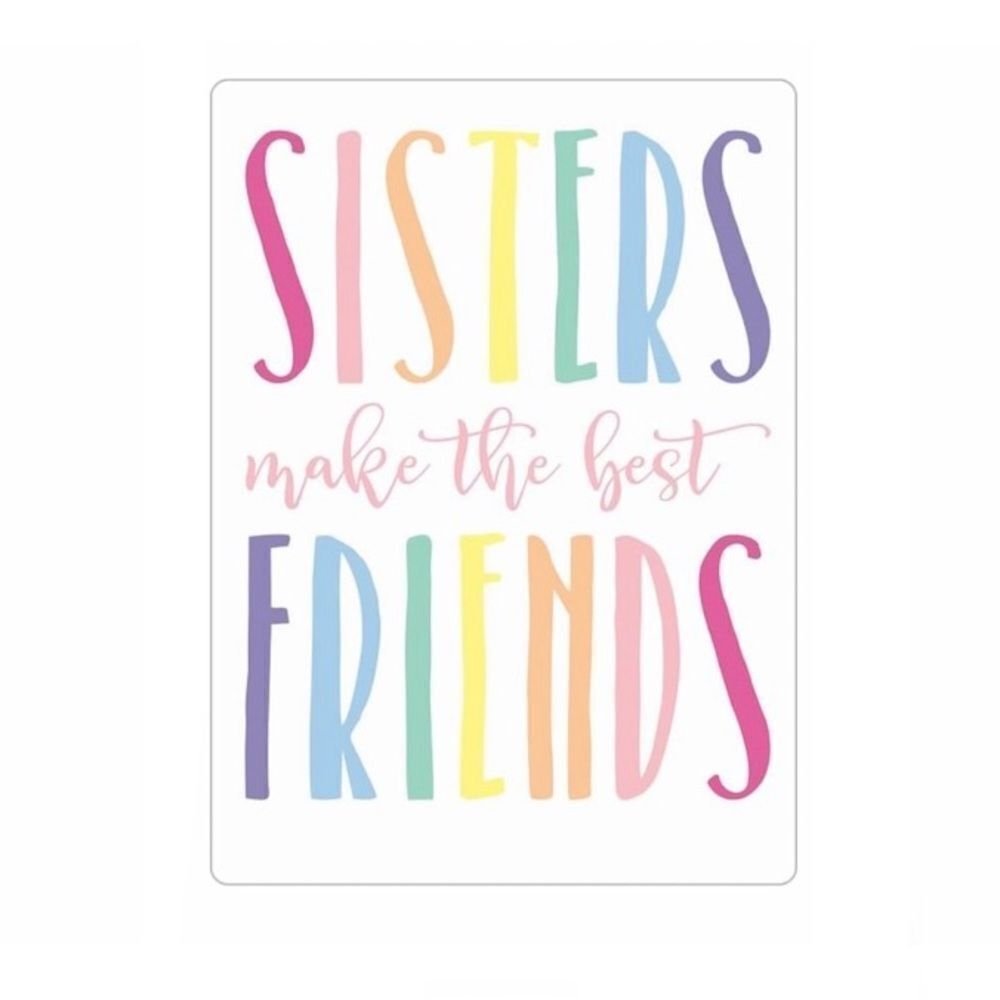 Sisters Make the Best Friends